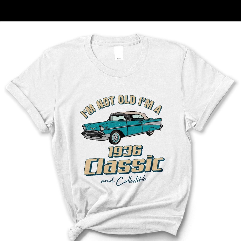 I’m not old I’m classic and collectible 1936 custom made shirt UNISEX shirt